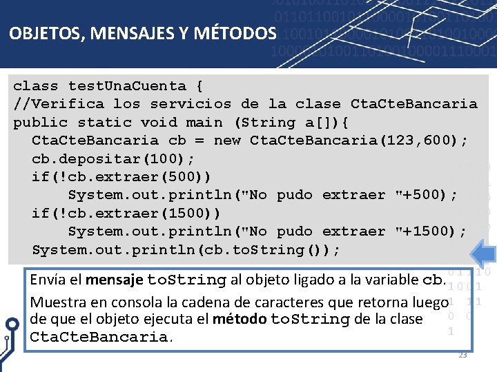 OBJETOS, MENSAJES Y MÉTODOS class test. Una. Cuenta { //Verifica los servicios de la