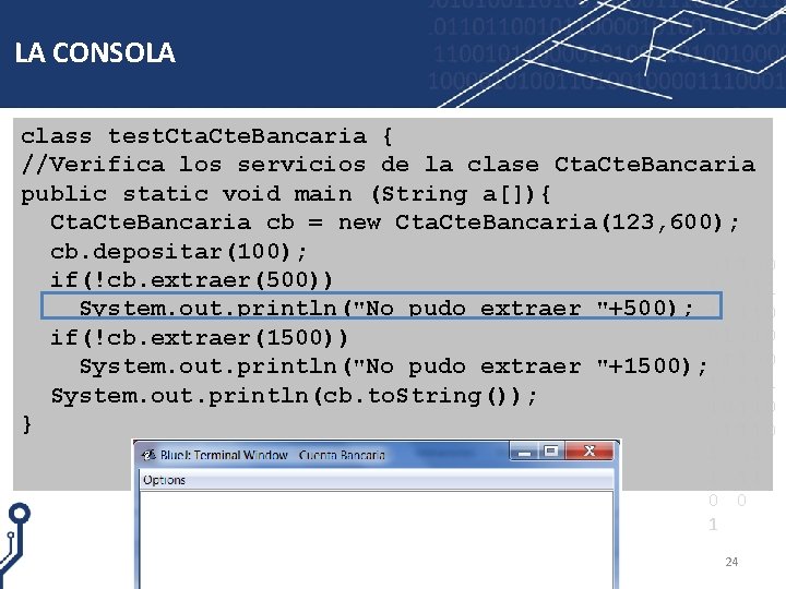 LA CONSOLA class test. Cta. Cte. Bancaria { //Verifica los servicios de la clase