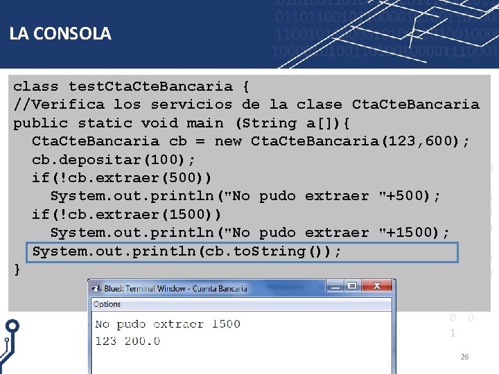 LA CONSOLA class test. Cta. Cte. Bancaria { //Verifica los servicios de la clase