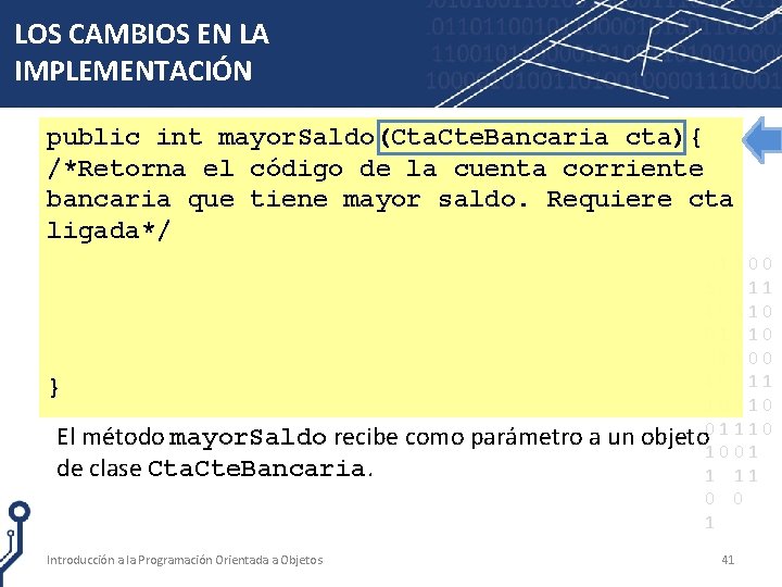 LOS CAMBIOS EN LA IMPLEMENTACIÓN public int mayor. Saldo(Cta. Cte. Bancaria cta){ /*Retorna el