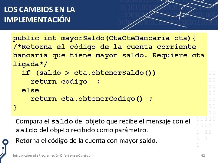 LOS CAMBIOS EN LA IMPLEMENTACIÓN public int mayor. Saldo(Cta. Cte. Bancaria cta){ /*Retorna el