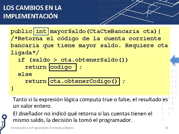 LOS CAMBIOS EN LA IMPLEMENTACIÓN public int mayor. Saldo(Cta. Cte. Bancaria cta){ /*Retorna el