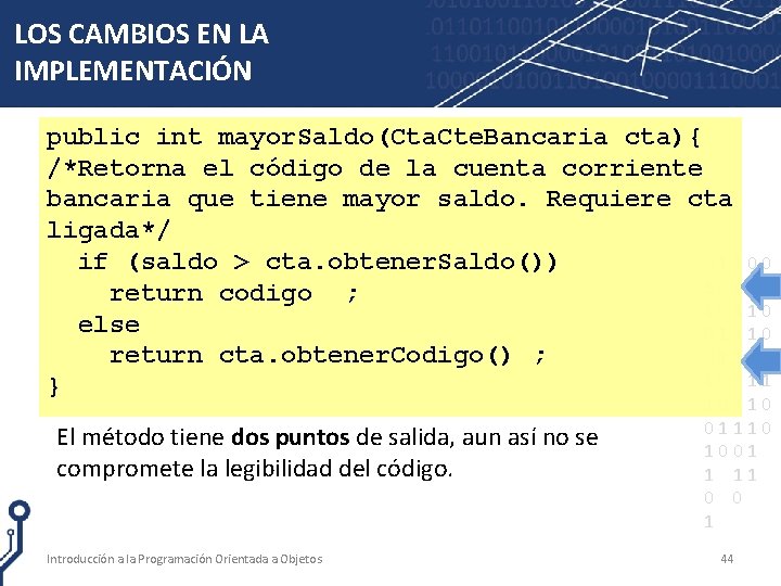 LOS CAMBIOS EN LA IMPLEMENTACIÓN public int mayor. Saldo(Cta. Cte. Bancaria cta){ /*Retorna el