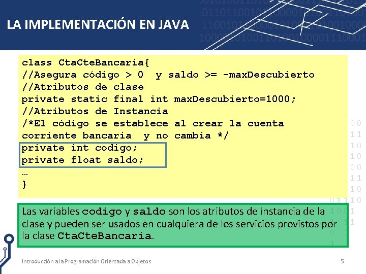 LA IMPLEMENTACIÓN EN JAVA class Cta. Cte. Bancaria{ //Asegura código > 0 y saldo