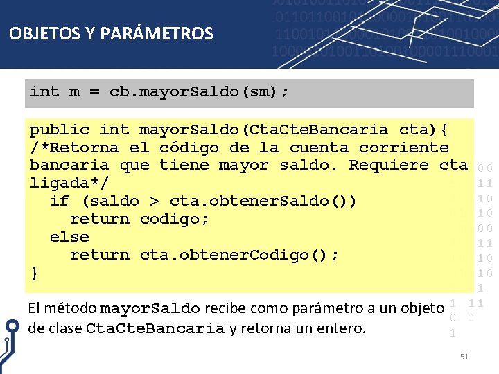 OBJETOS Y PARÁMETROS int m = cb. mayor. Saldo(sm); public int mayor. Saldo(Cta. Cte.