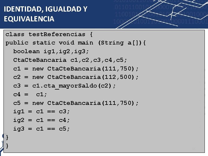 IDENTIDAD, IGUALDAD Y EQUIVALENCIA class test. Referencias { public static void main (String a[]){