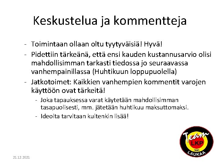 Keskustelua ja kommentteja - Toimintaan ollaan oltu tyytyväisiä! Hyvä! - Pidettiin tärkeänä, että ensi