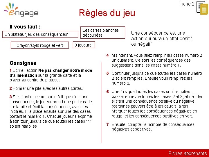 Fiche 2 Règles du jeu Il vous faut : Un plateau “jeu des conséquences”