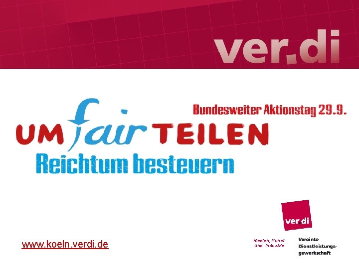 www. koeln. verdi. de 1 Medien, Kunst und Industrie www. koeln. verdi. de 1 Medien, Kunst und Industrie