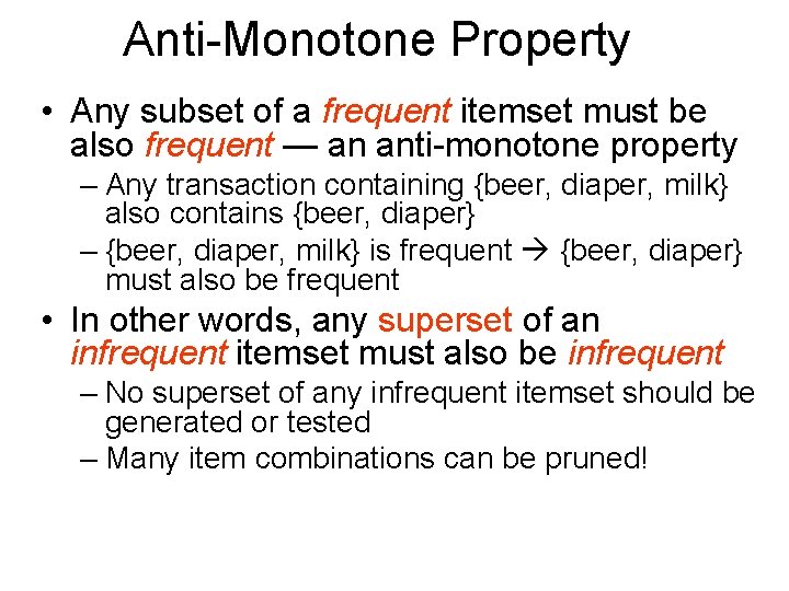Anti-Monotone Property • Any subset of a frequent itemset must be also frequent —