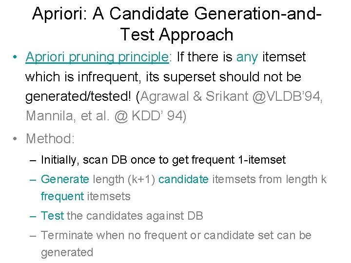 Apriori: A Candidate Generation-and. Test Approach • Apriori pruning principle: If there is any