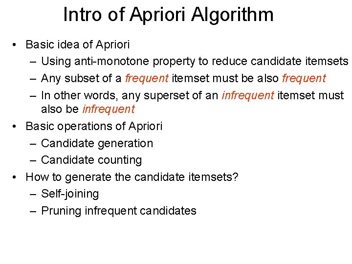 Intro of Apriori Algorithm • Basic idea of Apriori – Using anti-monotone property to