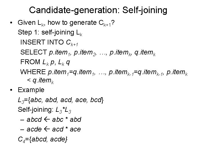 Candidate-generation: Self-joining • Given Lk, how to generate Ck+1? Step 1: self-joining Lk INSERT