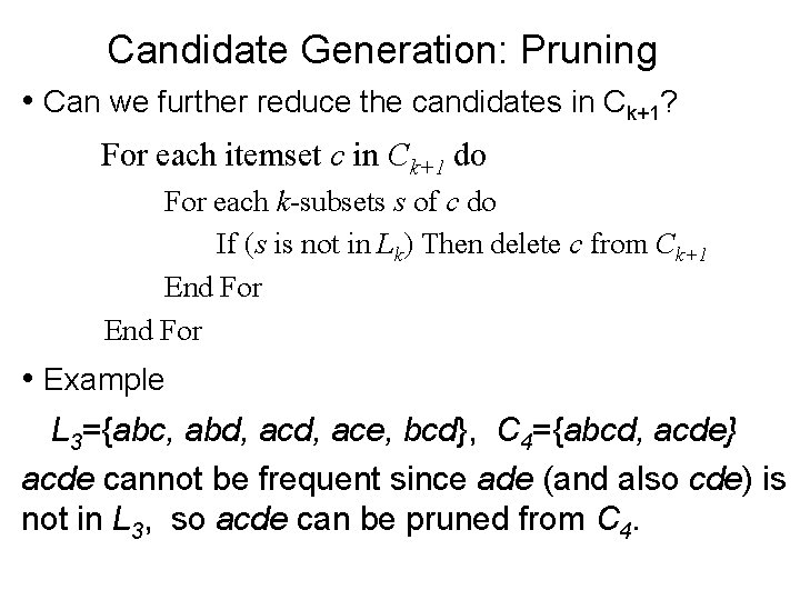 Candidate Generation: Pruning • Can we further reduce the candidates in Ck+1? For each