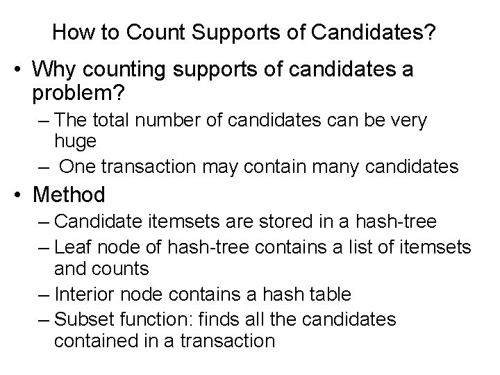 How to Count Supports of Candidates? • Why counting supports of candidates a problem?