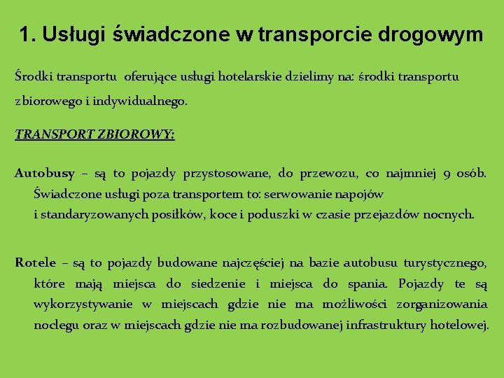 1. Usługi świadczone w transporcie drogowym Środki transportu oferujące usługi hotelarskie dzielimy na: środki