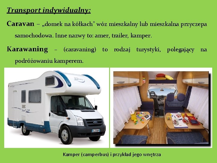 Transport indywidualny: Caravan – „domek na kółkach” wóz mieszkalny lub mieszkalna przyczepa samochodowa. Inne