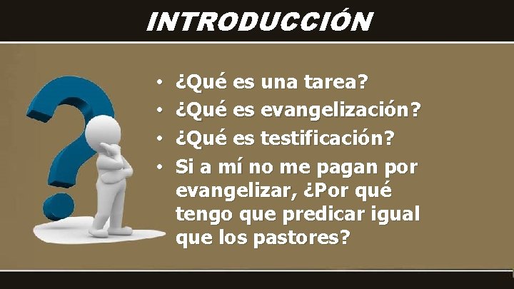 INTRODUCCIÓN • • ¿Qué es una tarea? ¿Qué es evangelización? ¿Qué es testificación? Si