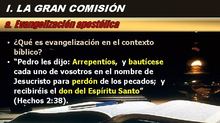 I. LA GRAN COMISIÓN a. Evangelización apostólica • ¿Qué es evangelización en el contexto