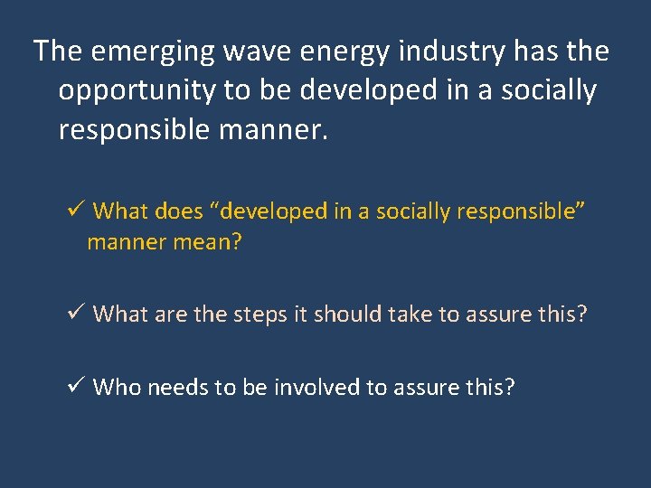 The emerging wave energy industry has the opportunity to be developed in a socially