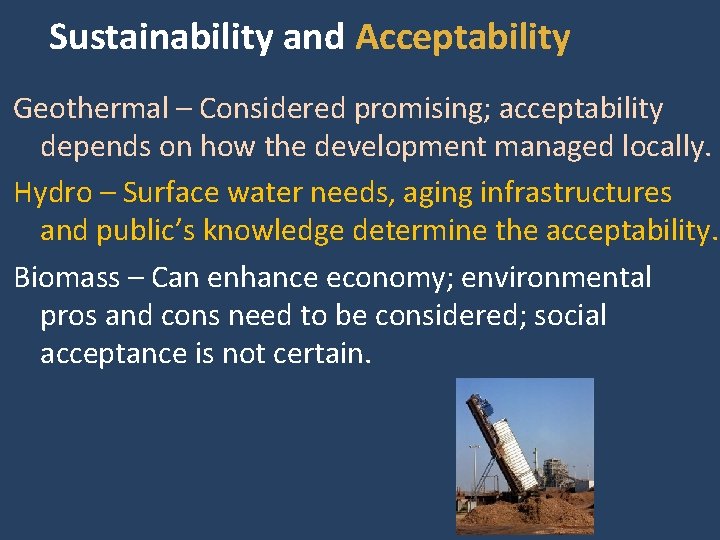 Sustainability and Acceptability Geothermal – Considered promising; acceptability depends on how the development managed