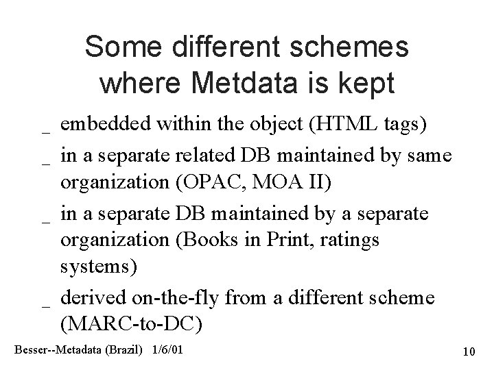 Some different schemes where Metdata is kept _ _ embedded within the object (HTML
