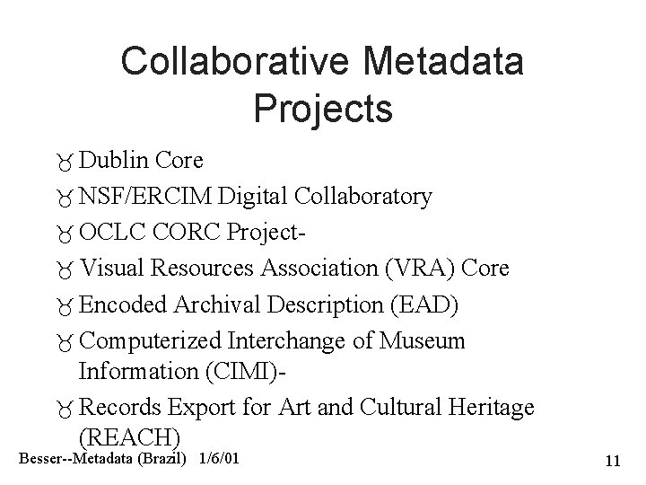 Collaborative Metadata Projects Dublin Core NSF/ERCIM Digital Collaboratory OCLC CORC Project Visual Resources Association