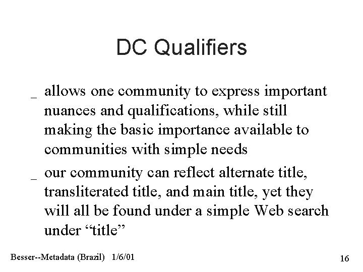 DC Qualifiers _ _ allows one community to express important nuances and qualifications, while