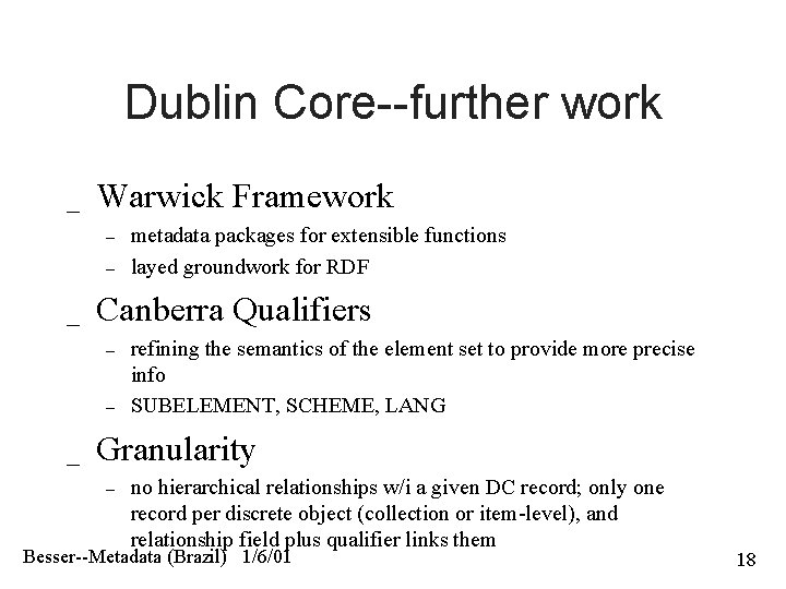 Dublin Core--further work _ Warwick Framework – – _ Canberra Qualifiers – – _