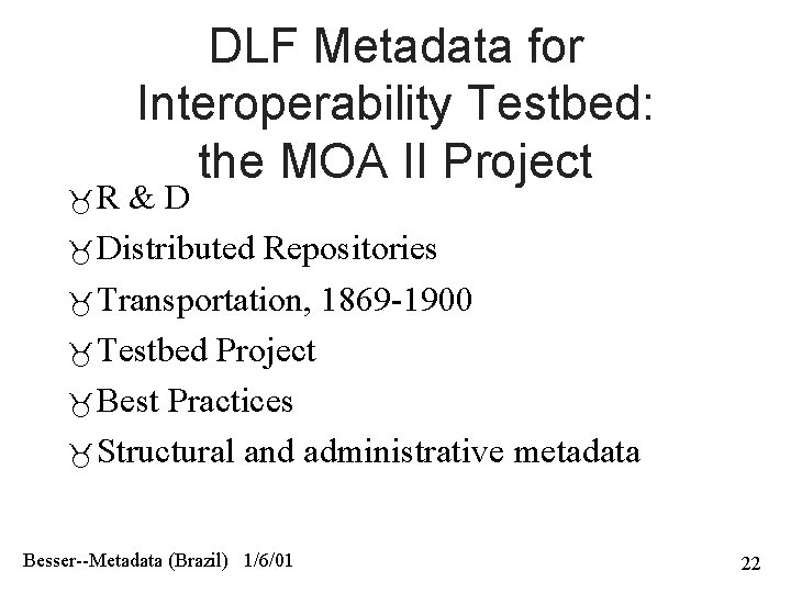  R DLF Metadata for Interoperability Testbed: the MOA II Project &D Distributed Repositories