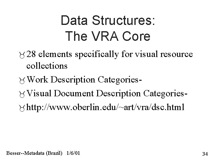 Data Structures: The VRA Core 28 elements specifically for visual resource collections Work Description