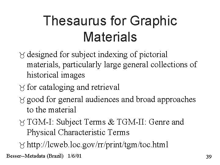 Thesaurus for Graphic Materials designed for subject indexing of pictorial materials, particularly large general