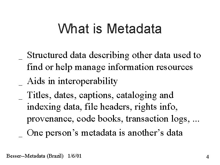 What is Metadata _ _ Structured data describing other data used to find or