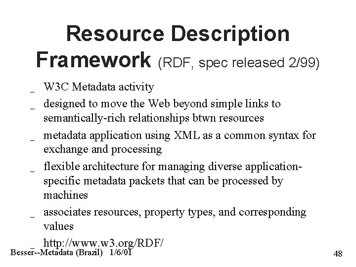 Resource Description Framework (RDF, spec released 2/99) _ _ _ W 3 C Metadata