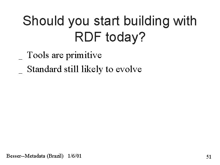 Should you start building with RDF today? _ _ Tools are primitive Standard still