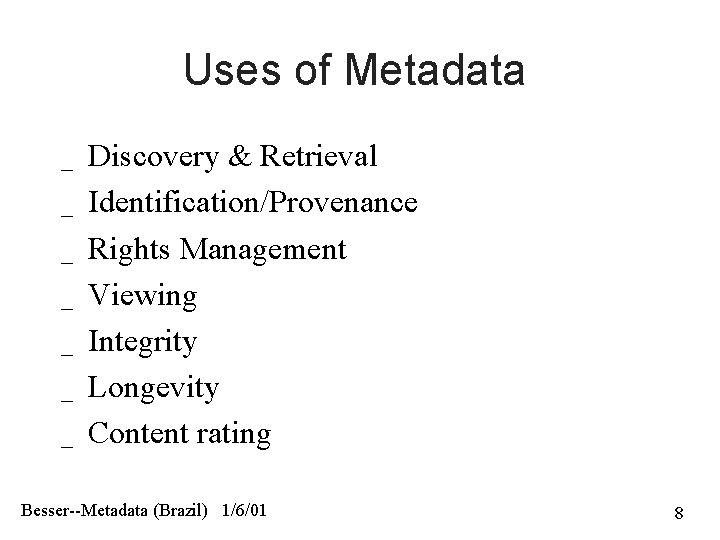 Uses of Metadata _ _ _ _ Discovery & Retrieval Identification/Provenance Rights Management Viewing