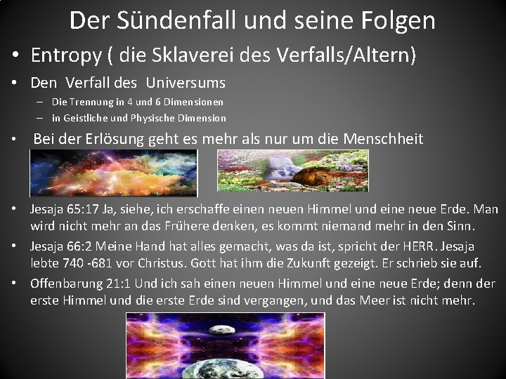 Der Sündenfall und seine Folgen • Entropy ( die Sklaverei des Verfalls/Altern) • Den