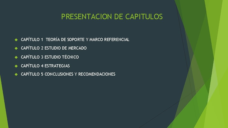 PRESENTACION DE CAPITULOS CAPÍTULO 1 TEORÍA DE SOPORTE Y MARCO REFERENCIAL CAPÍTULO 2 ESTUDIO