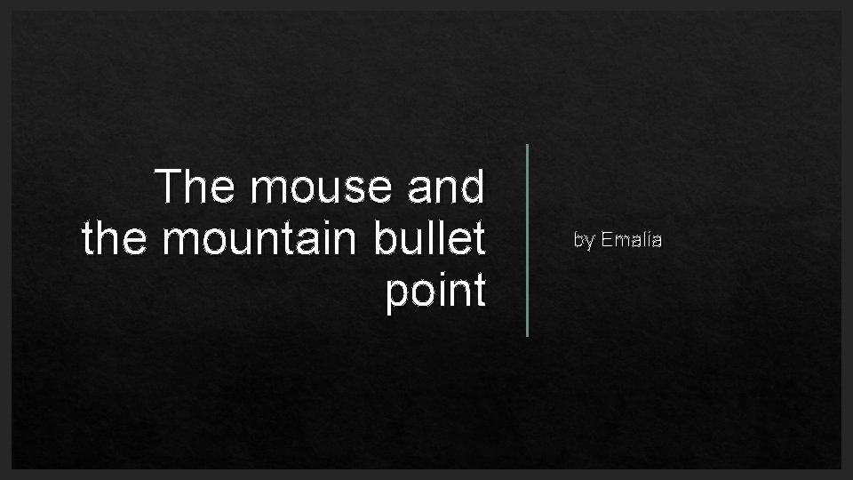 The mouse and the mountain bullet point by Emalia 