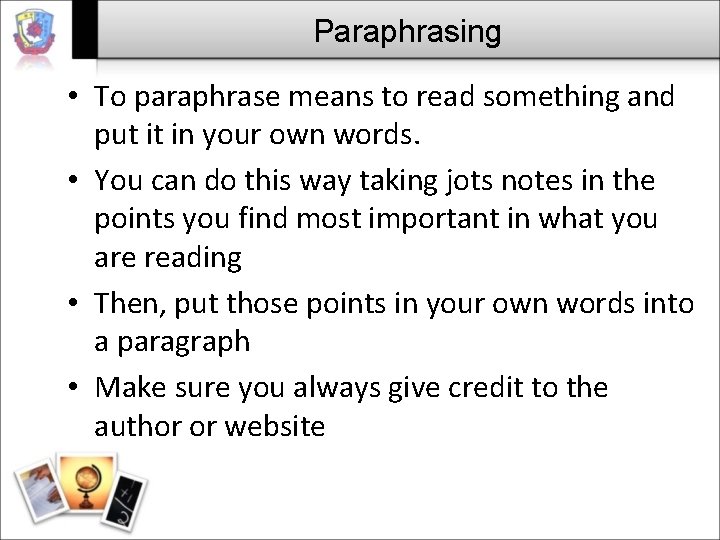 Paraphrasing • To paraphrase means to read something and put it in your own Paraphrasing • To paraphrase means to read something and put it in your own