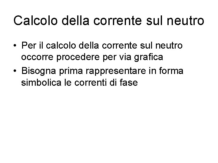 Calcolo della corrente sul neutro • Per il calcolo della corrente sul neutro occorre