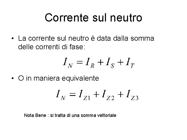 Corrente sul neutro • La corrente sul neutro è data dalla somma delle correnti