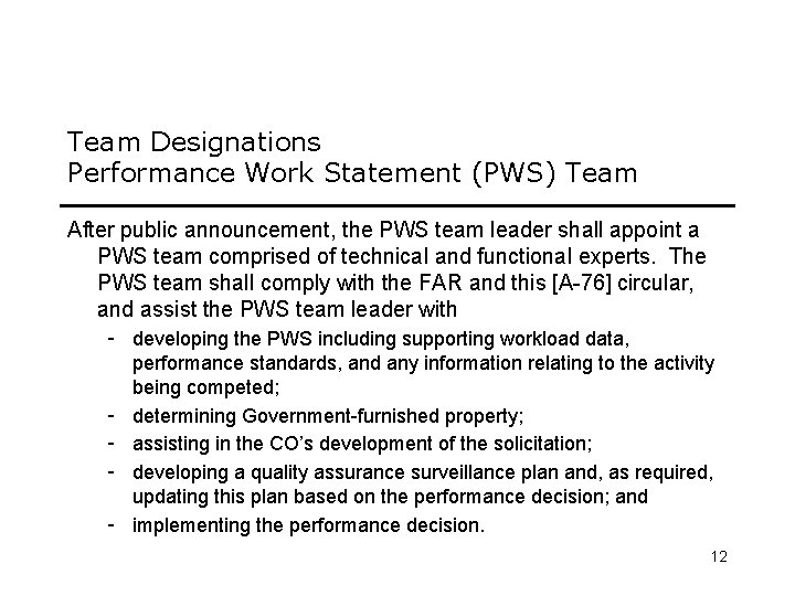 Team Designations Performance Work Statement (PWS) Team After public announcement, the PWS team leader