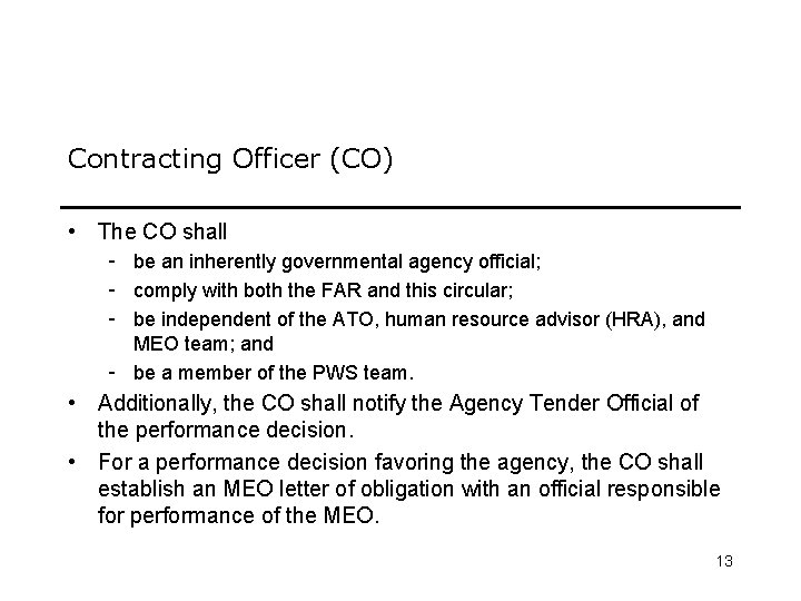 Contracting Officer (CO) • The CO shall - be an inherently governmental agency official;