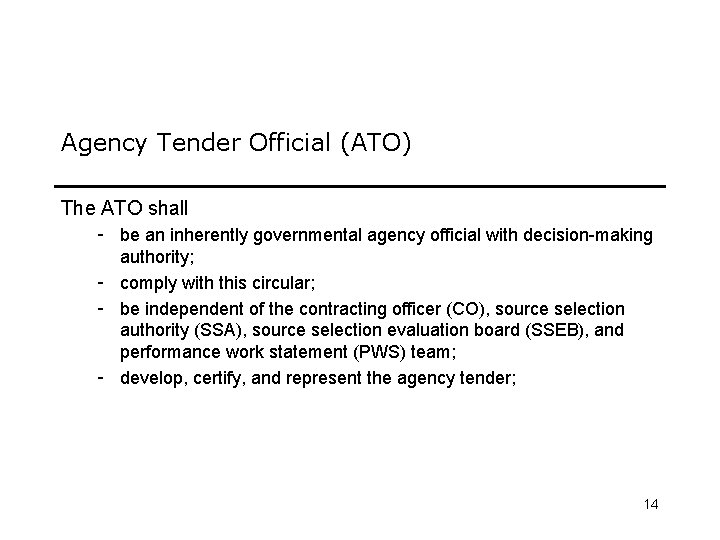 Agency Tender Official (ATO) The ATO shall - be an inherently governmental agency official