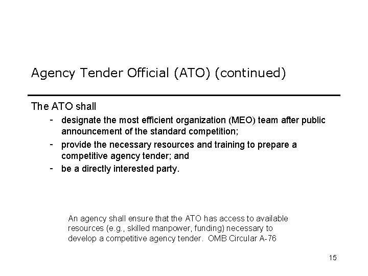 Agency Tender Official (ATO) (continued) The ATO shall - designate the most efficient organization