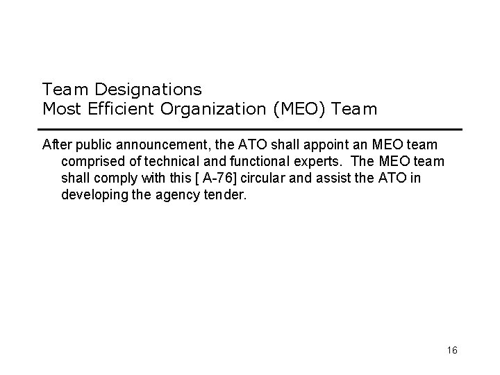 Team Designations Most Efficient Organization (MEO) Team After public announcement, the ATO shall appoint
