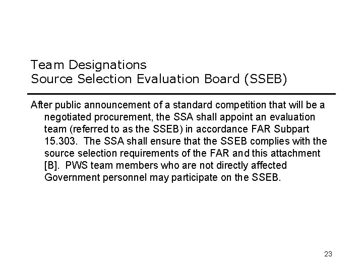 Team Designations Source Selection Evaluation Board (SSEB) After public announcement of a standard competition