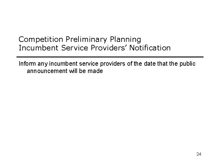 Competition Preliminary Planning Incumbent Service Providers’ Notification Inform any incumbent service providers of the