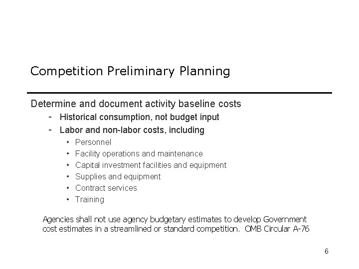 Competition Preliminary Planning Determine and document activity baseline costs - Historical consumption, not budget